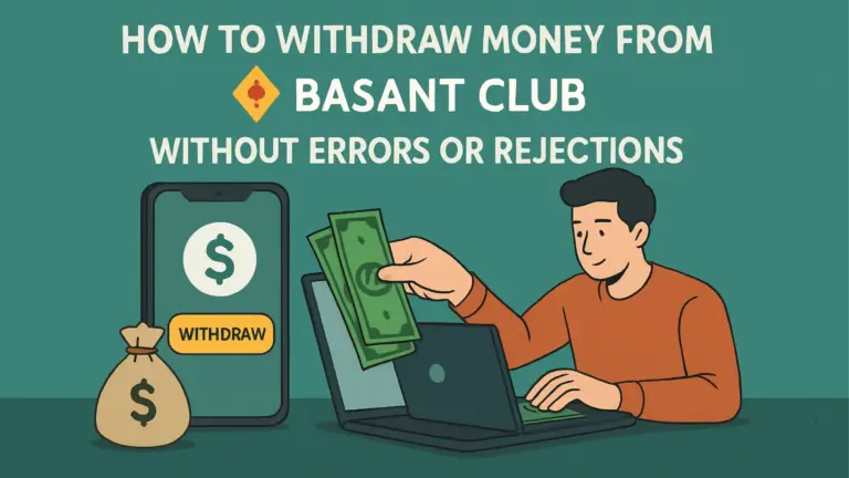 How to Withdraw Money from Basant Club Without Errors or Rejections